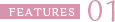 FEATURS 01