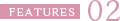 FEATURS 02