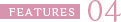 FEATURS 04