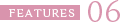 FEATURS 06